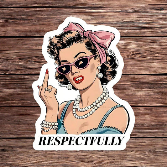 1PC Respectfully Sassy Girl Sticker, Funny Sarcastic Sayings Quote Vinyl Decal For Laptop Water Bottle Notebook, Waterproof Adult Humor Decal Sticker, Aesthetic Stationery Scrapbook Accessories Gift F