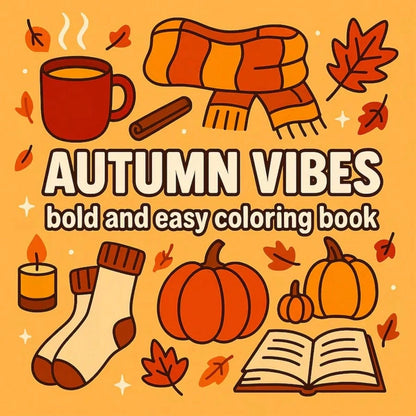22 Vibrant, Simple & Easy To Color Pumpkins, Falling Leaves, Cozy Sweaters And Autumn Themed Illustrations, Suitable For All Ages