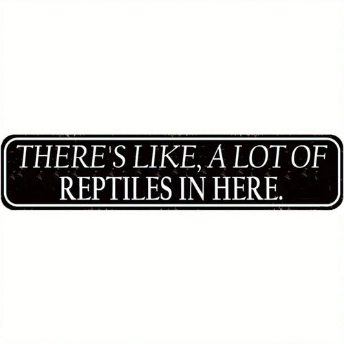 2D Flat, Funny Reptile Wall Sign 'There's Like A Lot Of Reptiles In Here'- 16x4 Inch Metal Lizard, Snake, & Decor For Terrarium Rooms, Reptile Keeper
