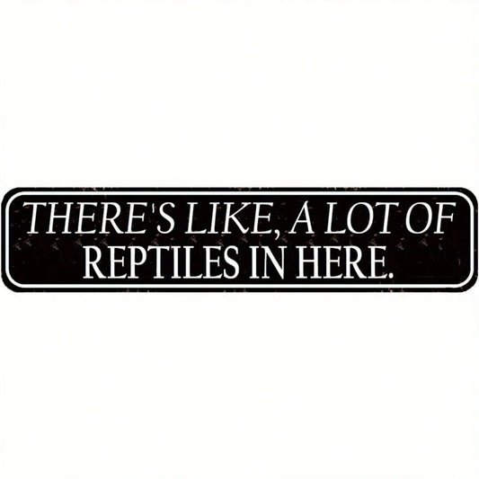 2D Flat, Funny Reptile Wall Sign 'There's Like A Lot Of Reptiles In Here'- 16x4 Inch Metal Lizard, Snake, & Decor For Terrarium Rooms, Reptile Keeper