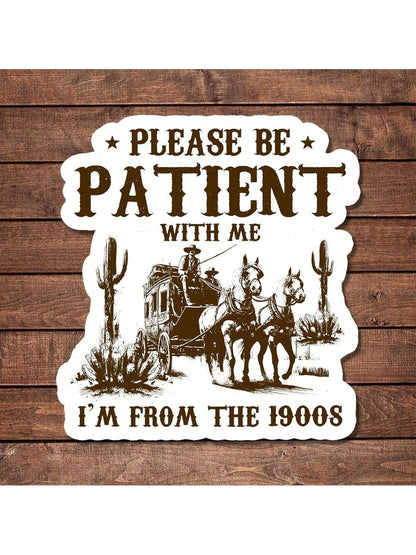 5pcs "Please Be Patient, I'm From The 1900s" Stickers| Interesting Pioneer Themed Stickers| Humorous Millennial Stickers| Waterproof Vinyl Material, Suitable For Laptops, Cars And Water Bottles| D
