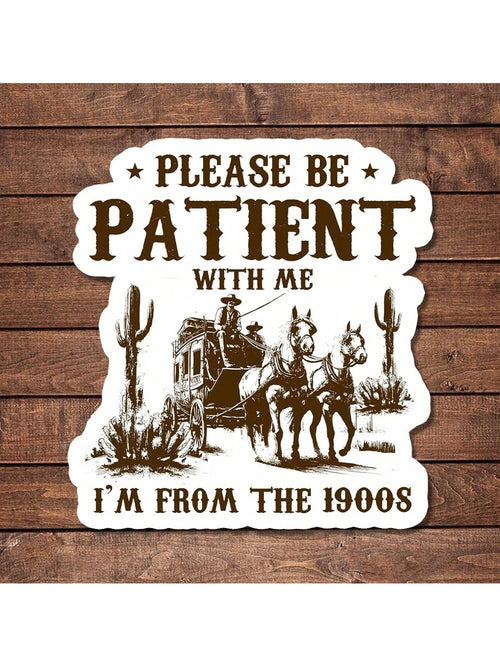 5pcs "Please Be Patient, I'm From The 1900s" Stickers| Interesting Pioneer Themed Stickers| Humorous Millennial Stickers| Waterproof Vinyl Material, Suitable For Laptops, Cars And Water Bottles| D
