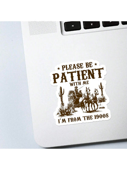 5pcs "Please Be Patient, I'm From The 1900s" Stickers| Interesting Pioneer Themed Stickers| Humorous Millennial Stickers| Waterproof Vinyl Material, Suitable For Laptops, Cars And Water Bottles| D