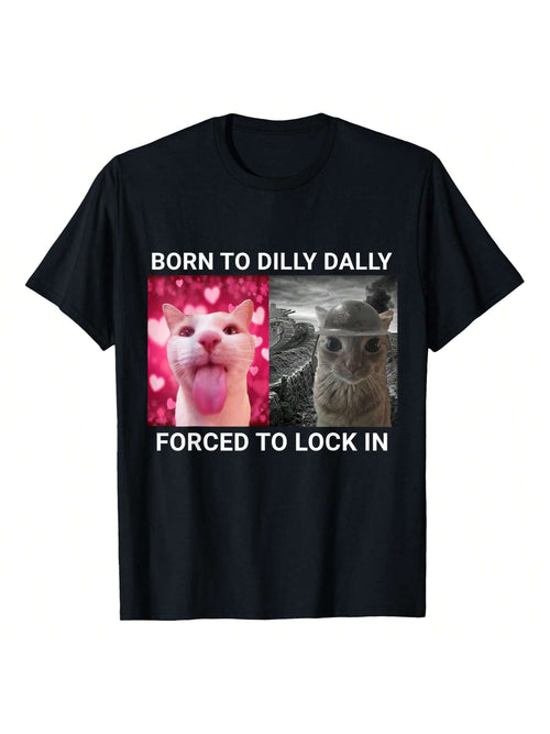 Born To Dilly Dally Forced To Lock In Cat Meme T-Shirt Unique T-Shirt For Women