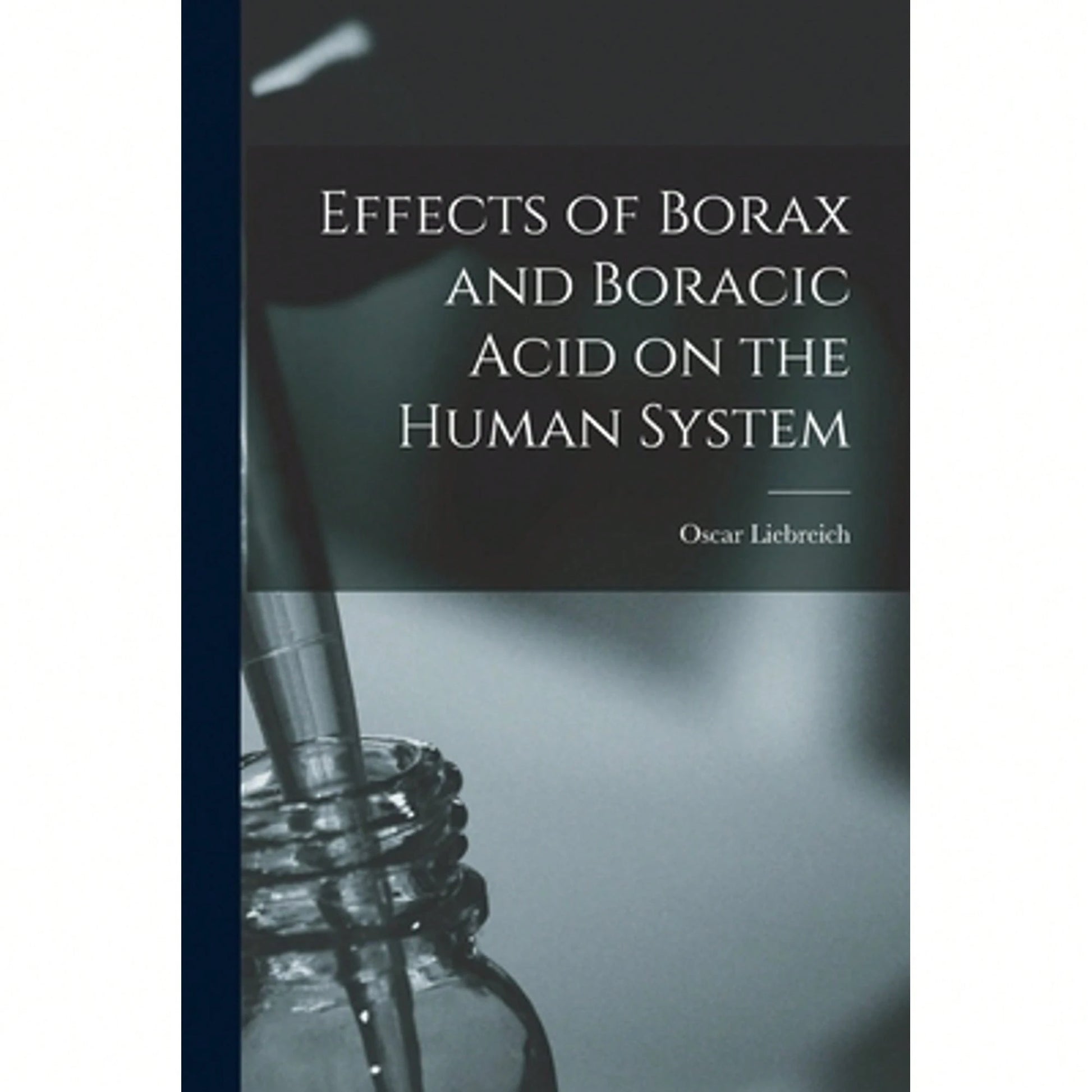 Effects Of Borax And Boracic Acid On The Human System (Paperback) By Oscar Liebreich
