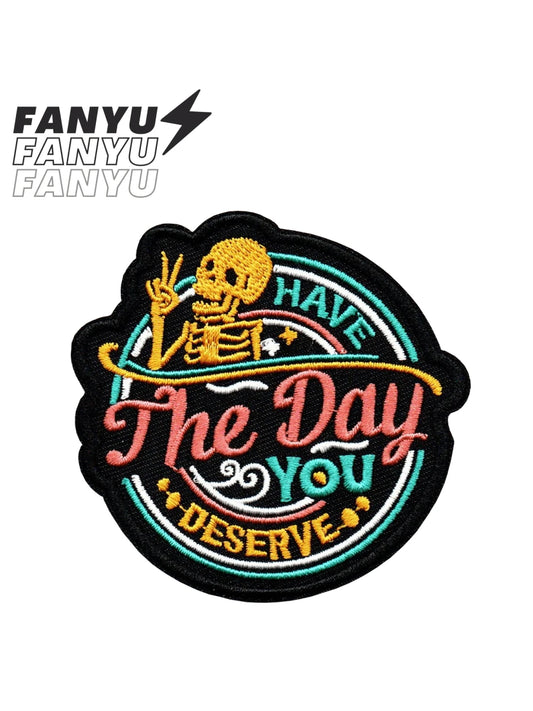 "Have The Day You Deserve" Patch, Punk Rock Skull Print Cartoon Sew-On Applique Embroidered Badge DIY Clothing Accessory, Iron-On Patch For Garment, Shoes, Bags Halloween Summer, School