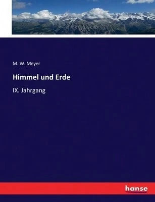 Himmel Und Erde: IX. Jahrgang (Paperback) By M W Meyer