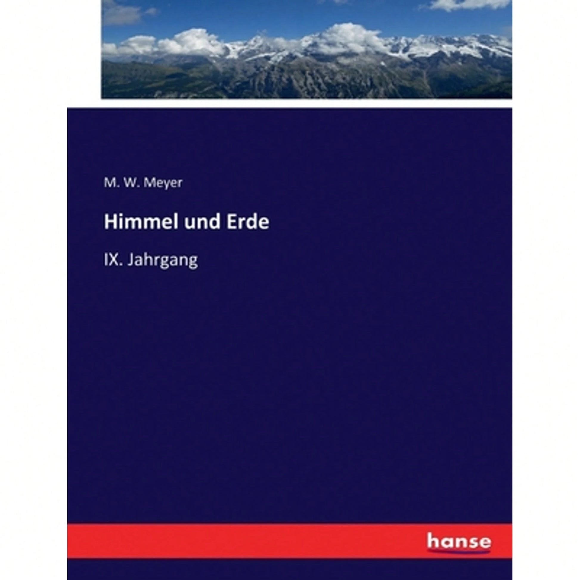 Himmel Und Erde: IX. Jahrgang (Paperback) By M W Meyer