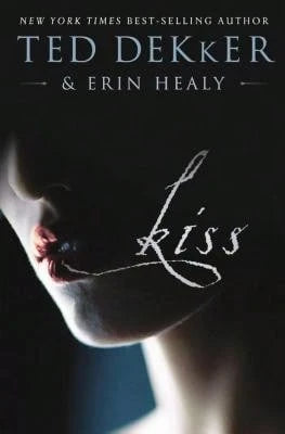 Kiss (Hardcover) By Ted Dekker, Erin Healy