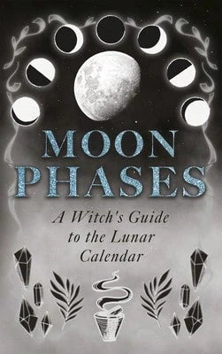 Moon Phases: A Witch's Guide To The Lunar Calendar (Paperback) By Wyrd Books