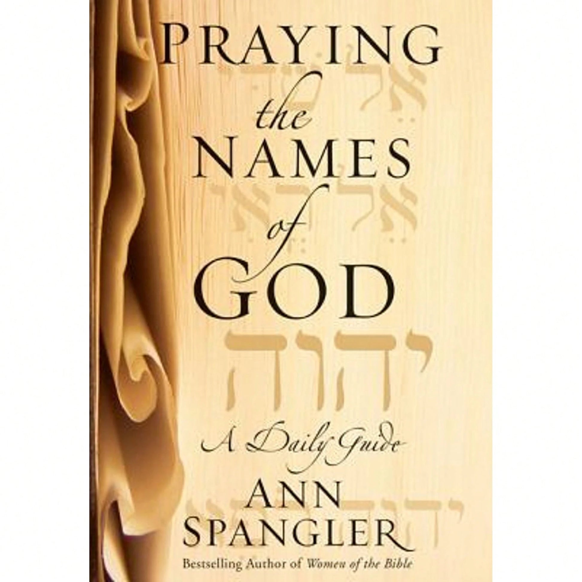 Praying The Names Of God: A Daily Guide (Hardcover) By Ann Spangler