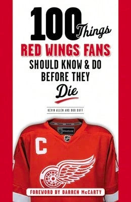 Pre-Owned 100 Things Red Wings Fans Should Know & Do Before They Die (Paperback) By Kevin Allen, Bob Duff, Darren McCarty