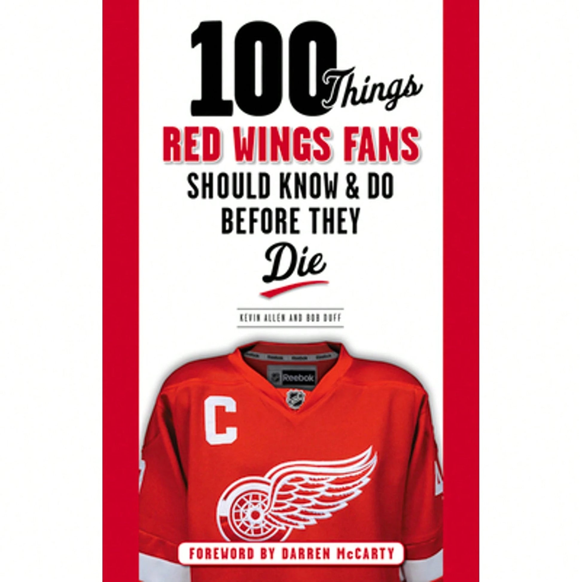Pre-Owned 100 Things Red Wings Fans Should Know & Do Before They Die (Paperback) By Kevin Allen, Bob Duff, Darren McCarty