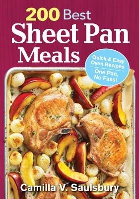 Pre-Owned 200 Best Sheet Pan Meals: Quick And Easy Oven Recipes One Pan, No Fuss! (Paperback) By Camilla V Saulsbury