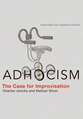 Pre-Owned Adhocism, Expanded And Updated Edition: The Case For Improvisation (Paperback) By Charles Jencks, Nathan Silver