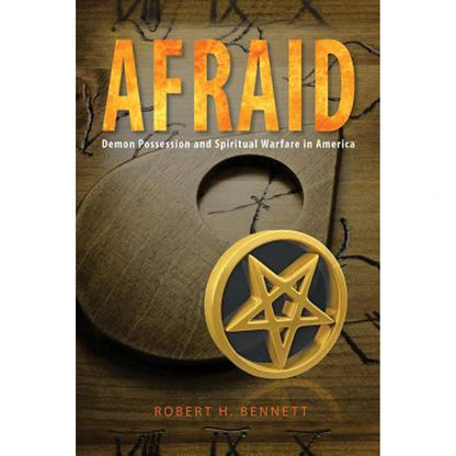 Pre-Owned Afraid: Demon Possession And Spiritual Warfare In America (Paperback) By Robert H Bennett