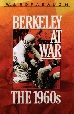 Pre-Owned Berkeley At War: The 1960s (Paperback) By W J Borabaugh, William J Rorabaugh