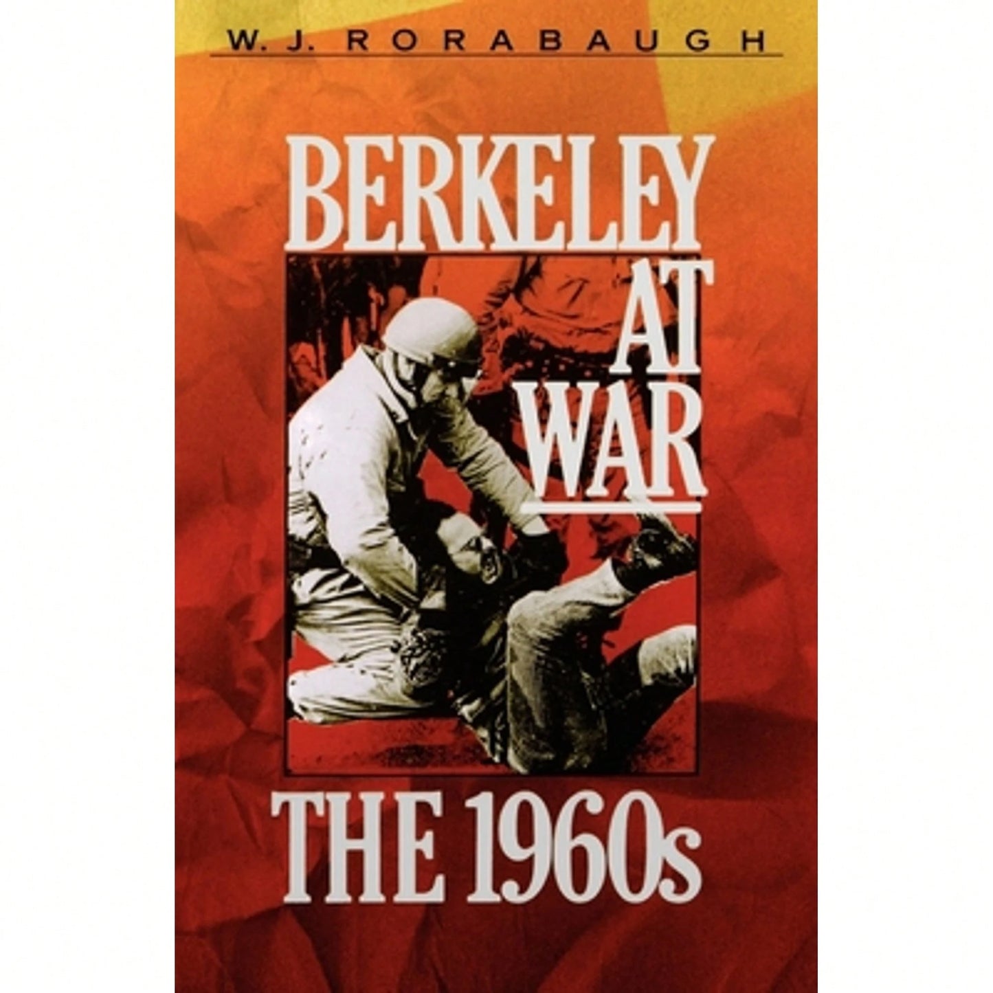 Pre-Owned Berkeley At War: The 1960s (Paperback) By W J Borabaugh, William J Rorabaugh