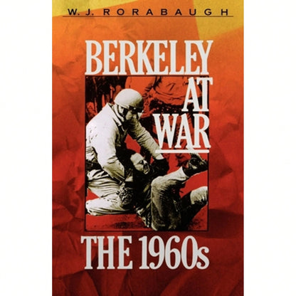 Pre-Owned Berkeley At War: The 1960s (Paperback) By W J Borabaugh, William J Rorabaugh