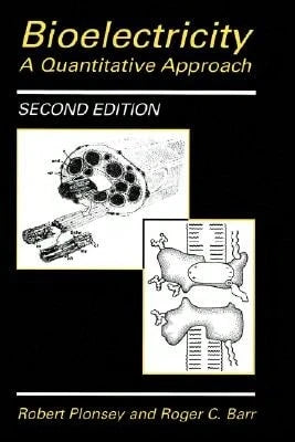 Pre-Owned Bioelectricity: A Quantitative Approach (Hardcover) By Robert Plonsey, Roger C Barr