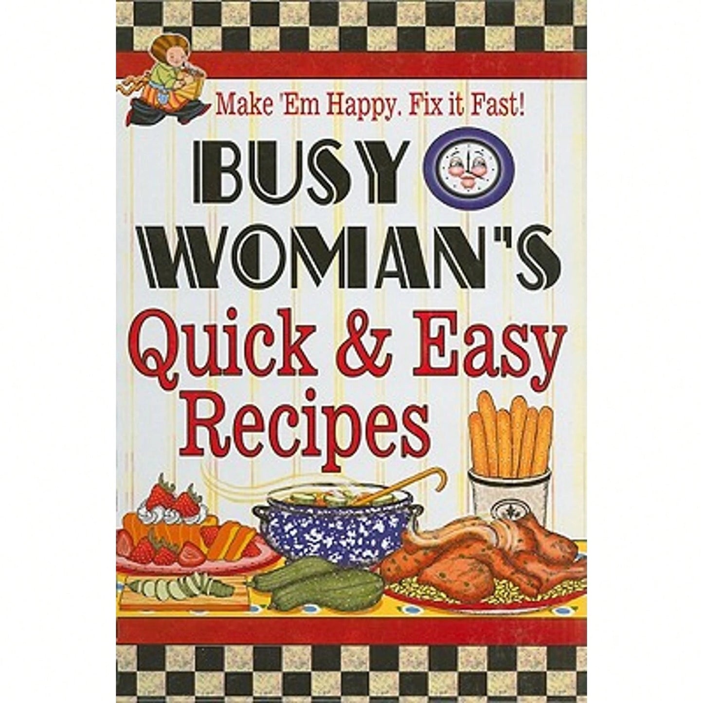 Pre-Owned Busy Woman's Quick & Easy Recipes: Make 'em Happy. Fix It Fast! (Hardcover) By Cookbook Resources (Creator)
