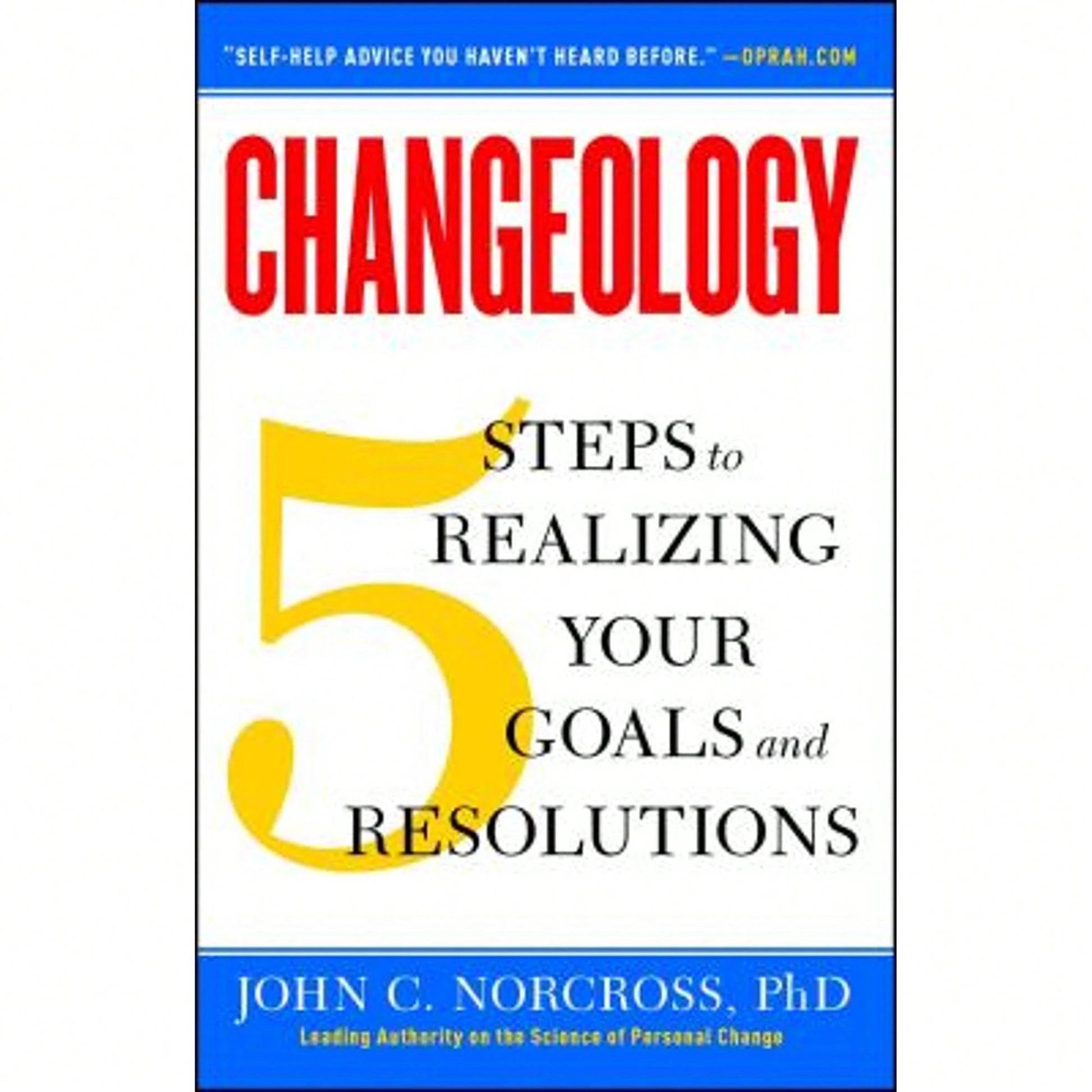 Pre-Owned Changeology: 5 Steps To Realizing Your Goals And Resolutions (Paperback) By John C Norcross, Kristin Loberg, Jonathon Norcross