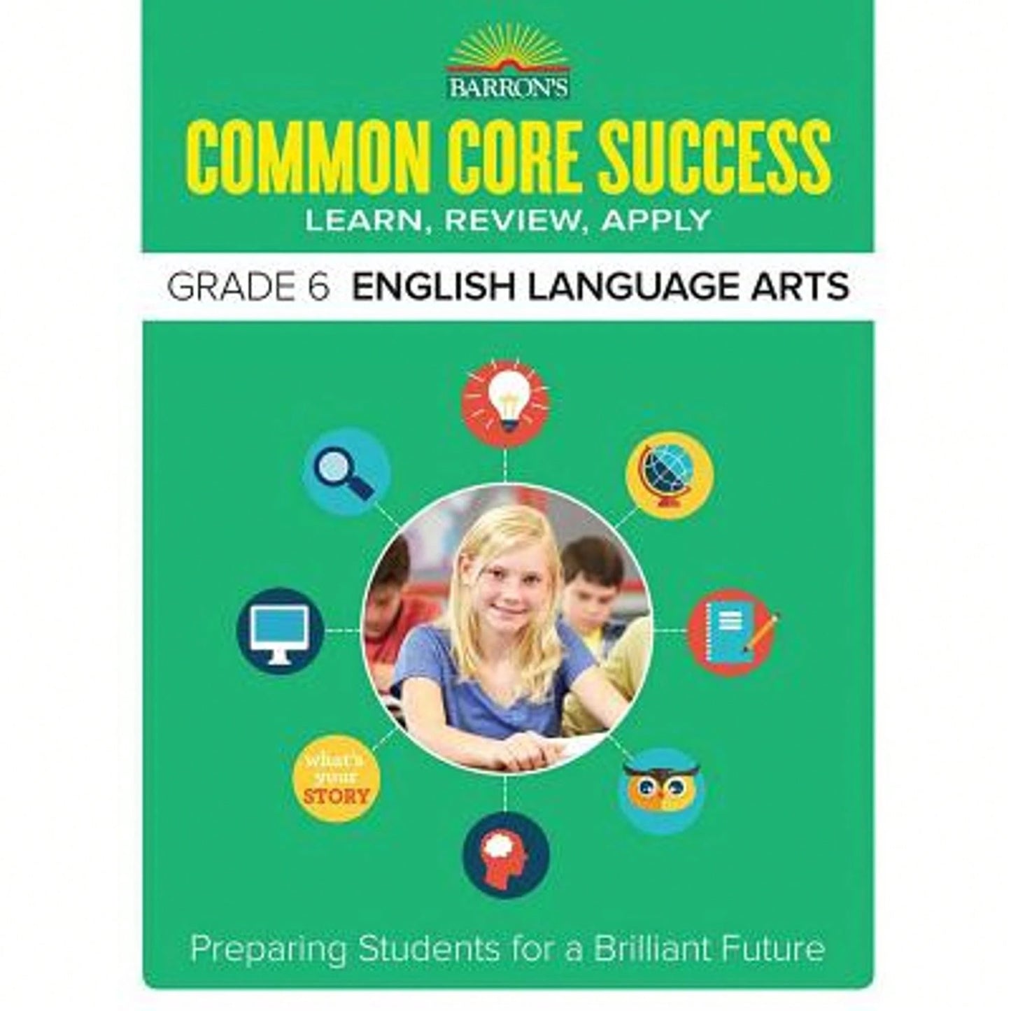 Pre-Owned Common Core Success Grade 6 English Language Arts: Preparing Students For A Brilliant (Paperback) By Barron's Educational Series