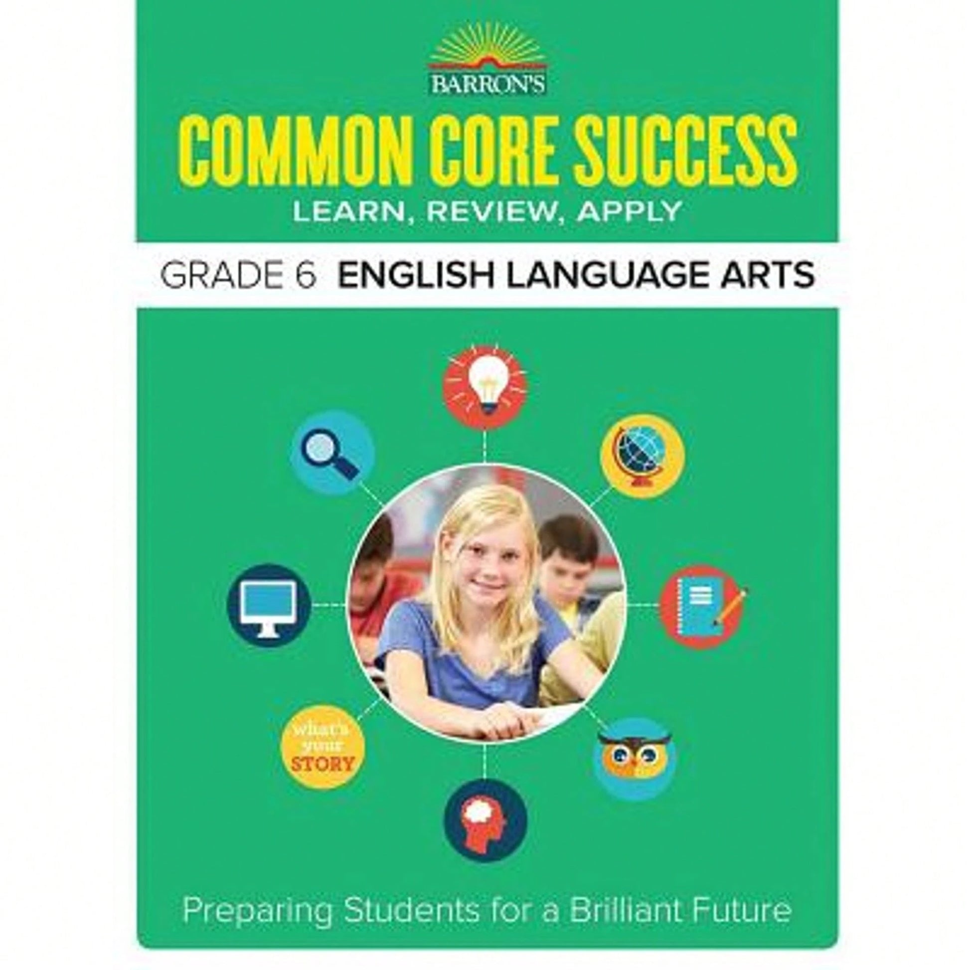 Pre-Owned Common Core Success Grade 6 English Language Arts: Preparing Students For A Brilliant (Paperback) By Barron's Educational Series