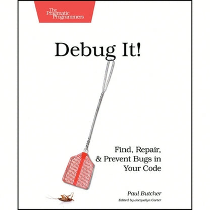 Pre-Owned Debug It!: Find, Repair, And Prevent Bugs In Your Code (Paperback) By Butcher