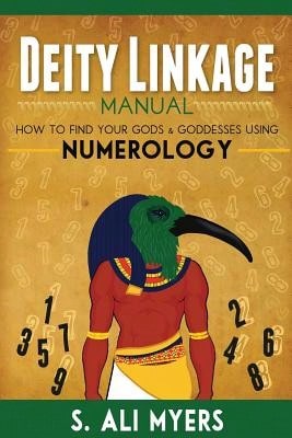 Pre-Owned Deity Linkage Manual: How To Find Your Gods & Goddesses Using Numerology (Paperback) By S Ali Myers