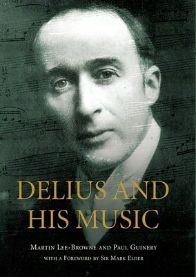 Pre-Owned Delius And His Music (Hardcover) By Martin Lee-Browne, Paul Guinery, Sir Mark Elder