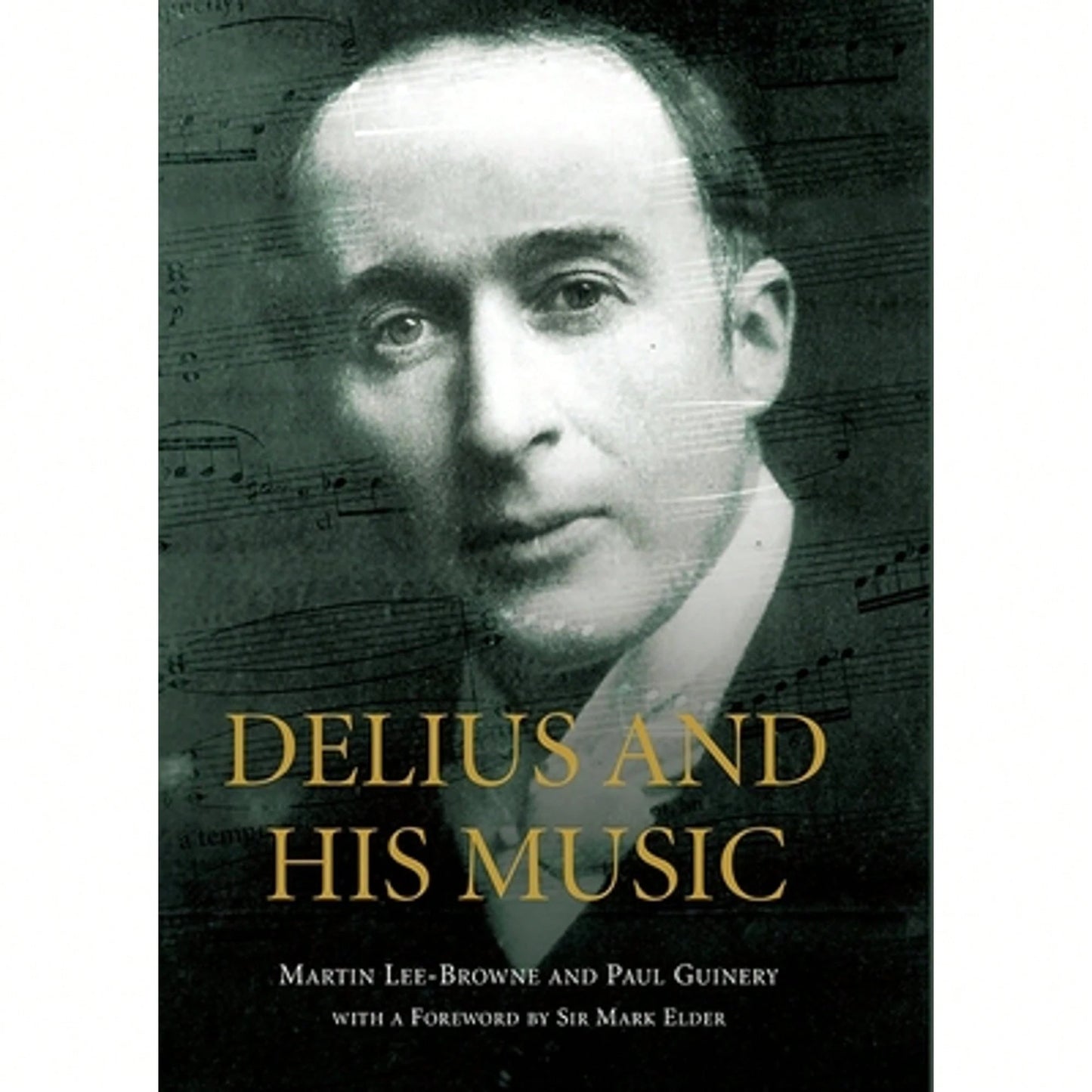 Pre-Owned Delius And His Music (Hardcover) By Martin Lee-Browne, Paul Guinery, Sir Mark Elder