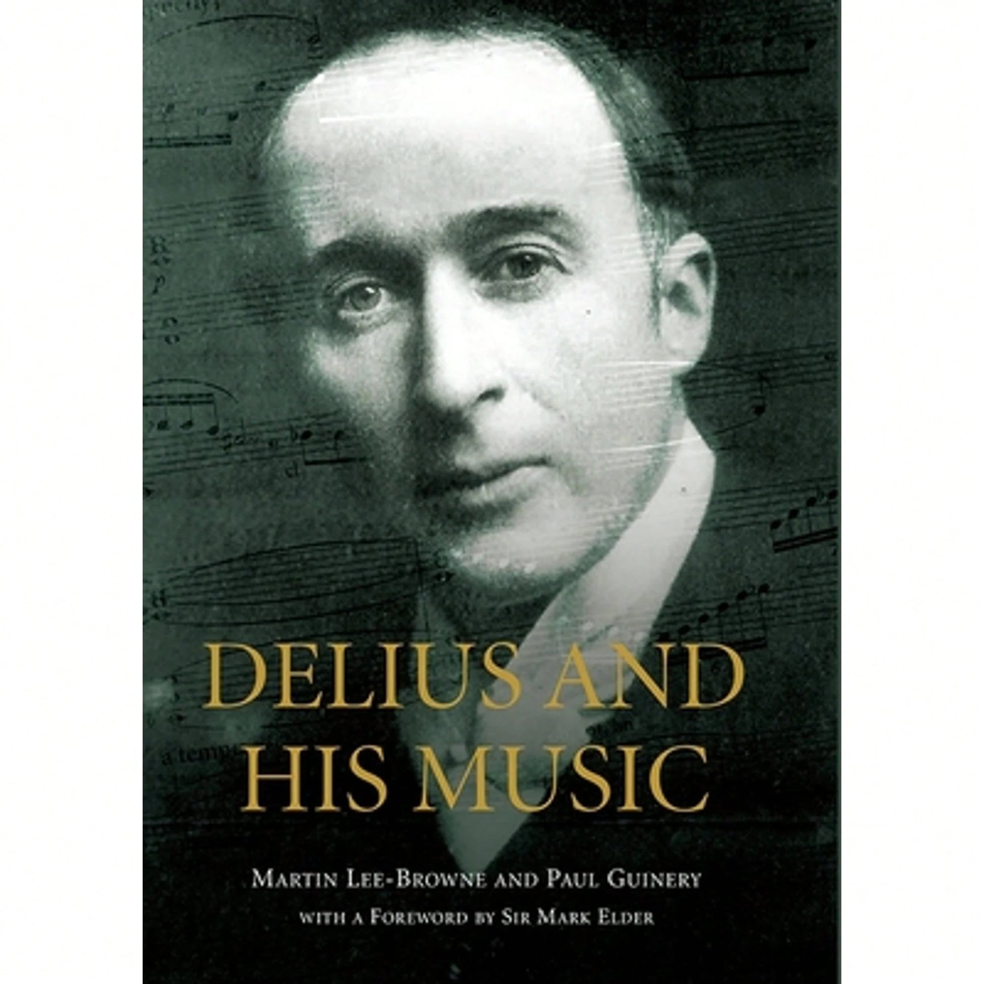 Pre-Owned Delius And His Music (Hardcover) By Martin Lee-Browne, Paul Guinery, Sir Mark Elder