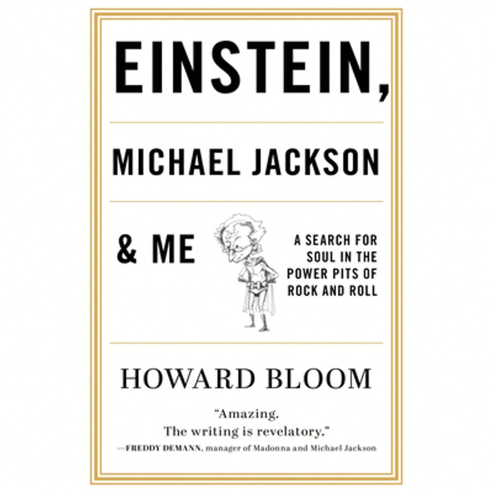 Pre-Owned Einstein, Michael Jackson & Me: A Search For Soul In The Power Pits Of Rock And Roll (Paperback) By Howard Bloom