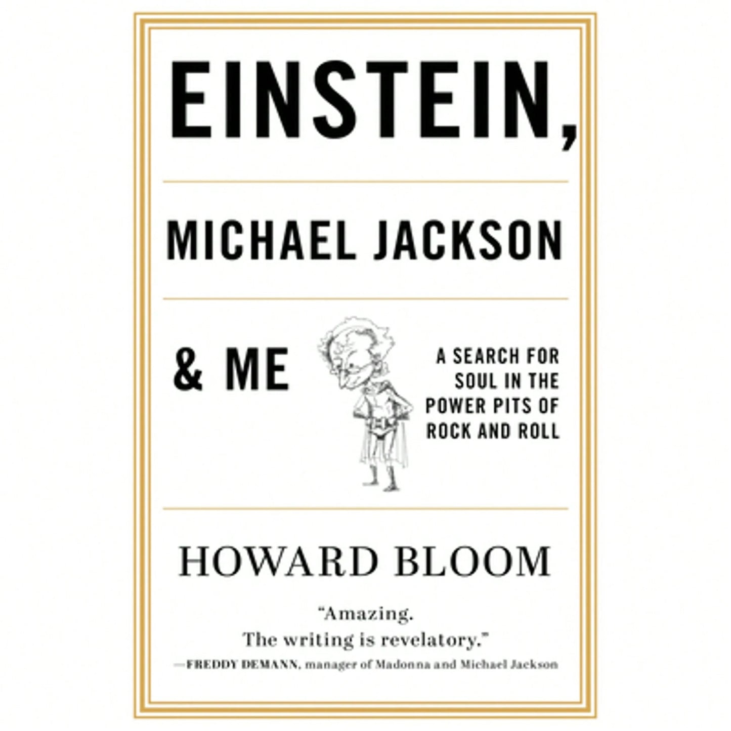 Pre-Owned Einstein, Michael Jackson & Me: A Search For Soul In The Power Pits Of Rock And Roll (Paperback) By Howard Bloom