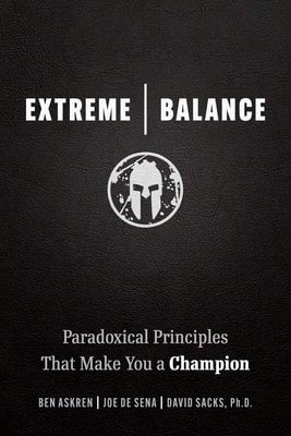 Pre-Owned Extreme Balance: Paradoxical Principles That Make You A Champion (Paperback) By Joe De Sena, Ben Askren, David Sacks