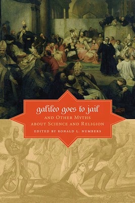 Pre-Owned Galileo Goes To Jail And Other Myths About Science And Religion (Paperback) By Ronald L. Numbers