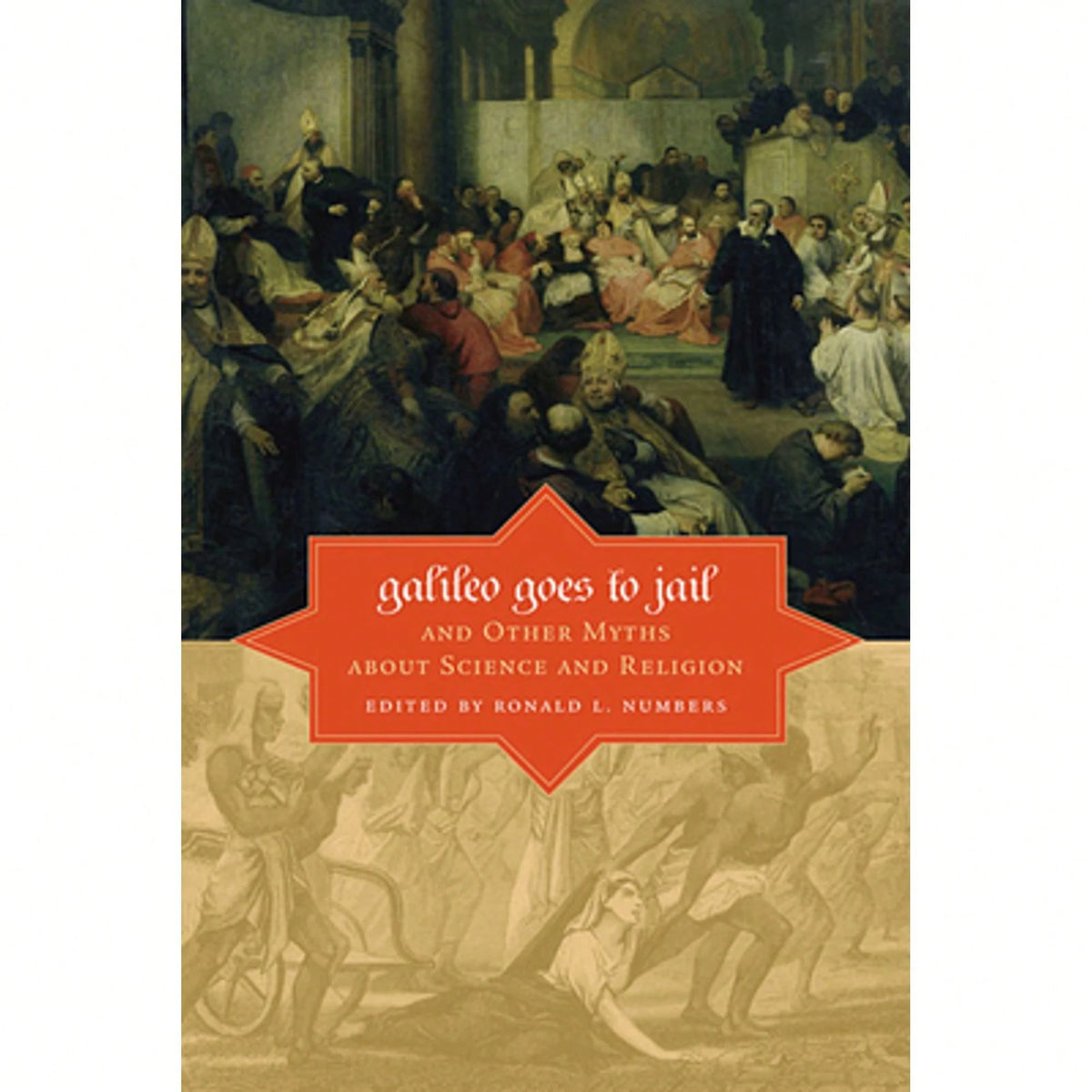 Pre-Owned Galileo Goes To Jail And Other Myths About Science And Religion (Paperback) By Ronald L. Numbers