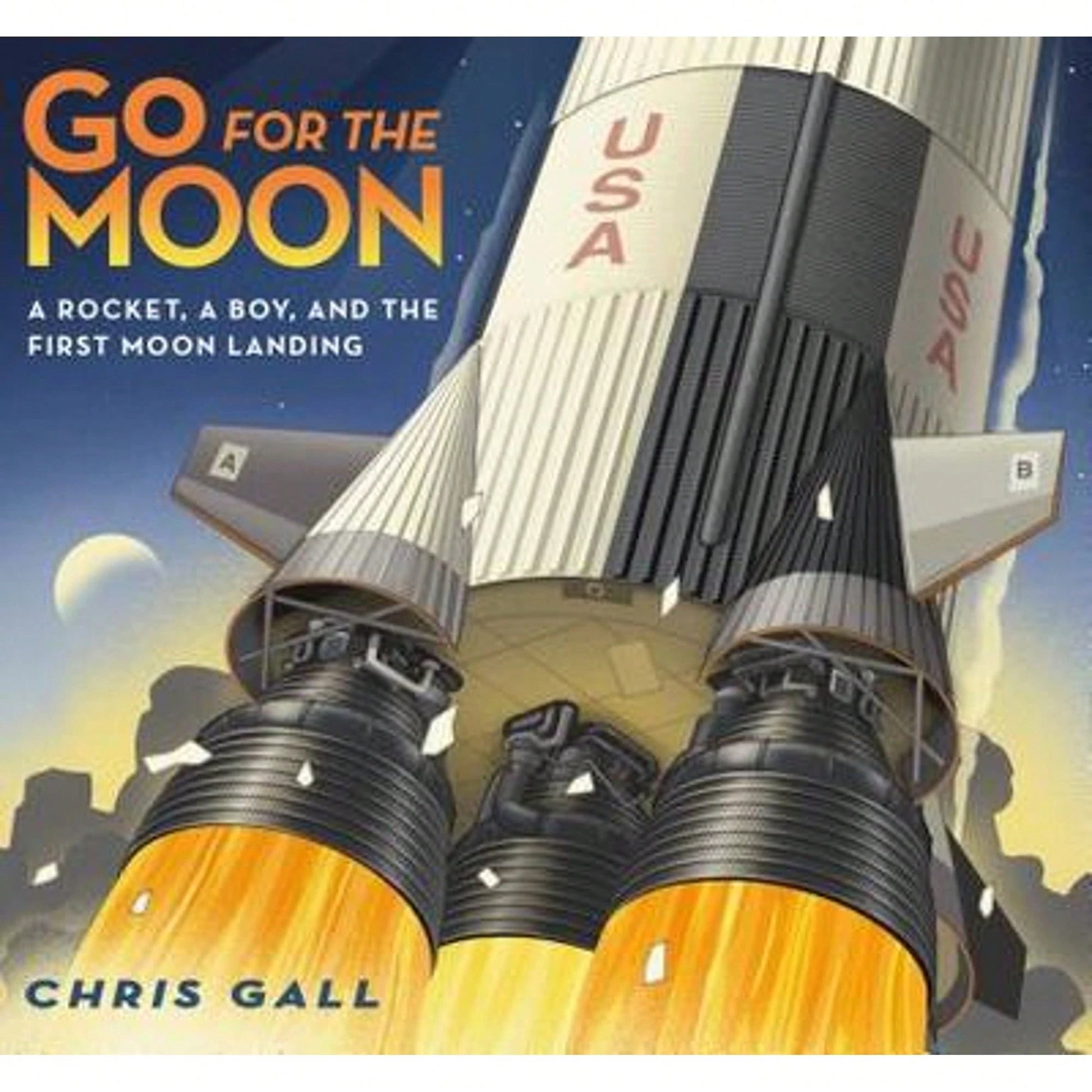 Pre-Owned Go For The Moon: A Rocket, A Boy, And The First Moon Landing (Hardcover) By Chris Gall