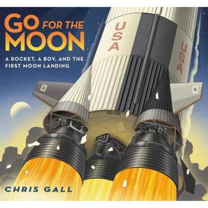 Pre-Owned Go For The Moon: A Rocket, A Boy, And The First Moon Landing (Hardcover) By Chris Gall