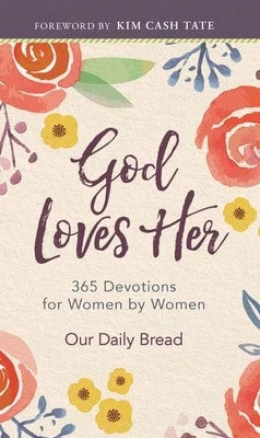 Pre-Owned God Loves Her: 365 Devotions For Women By Women (A Daily Bible Devotional For The Entire (Hardcover) By Our Daily Bread (Compiled By), Kim Cash Tate, Xochitl Dixon