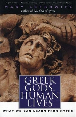 Pre-Owned Greek Gods, Human Lives: What We Can Learn From Myths (Paperback) By Mary Lefkowitz