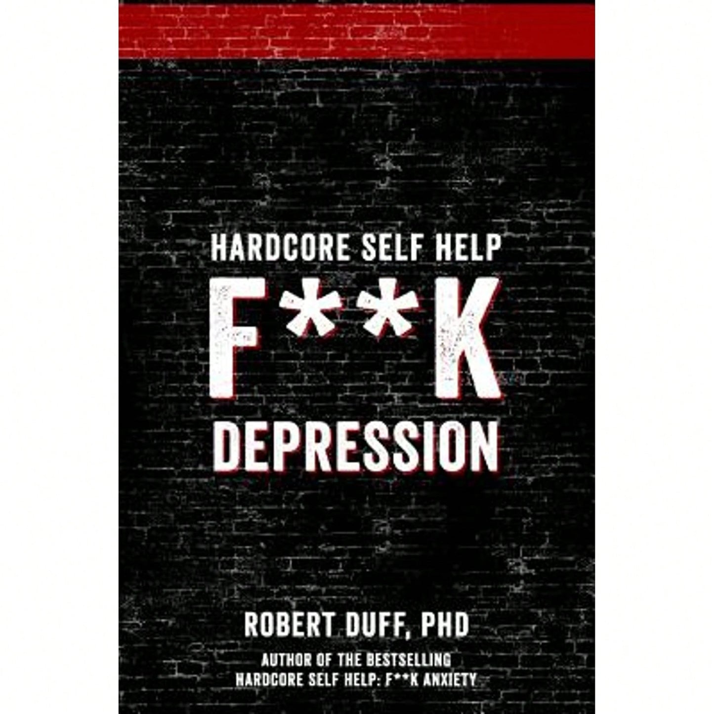 Pre-Owned Hardcore Self Help: F**K Depression (Paperback) By Robert Duff Ph D