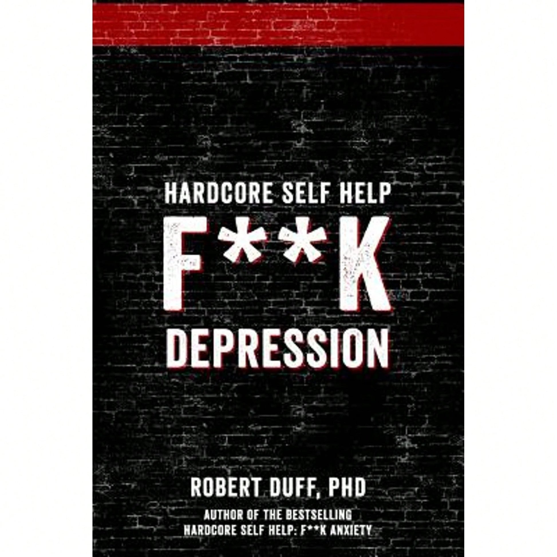 Pre-Owned Hardcore Self Help: F**K Depression (Paperback) By Robert Duff Ph D