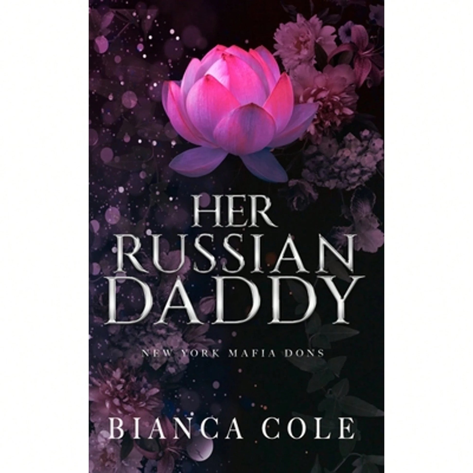 Pre-Owned Her Russian Daddy: A Dark Mafia Romance (Paperback) By Bianca Cole