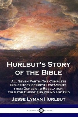 Pre-Owned Hurlbut's Story Of The Bible: All Seven Parts- The Complete Bible Story Of Both (Paperback) By Jesse Lyman Hurlbut