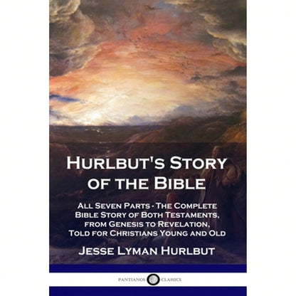 Pre-Owned Hurlbut's Story Of The Bible: All Seven Parts- The Complete Bible Story Of Both (Paperback) By Jesse Lyman Hurlbut