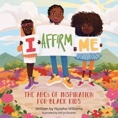 Pre-Owned I Affirm Me: The ABCs Of Inspiration For (Hardcover) By Nyasha Williams