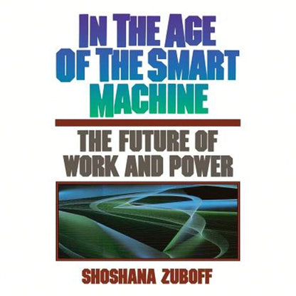 Pre-Owned In The Age Of The Smart Machine: The Future Of Work And Power (Paperback) By Shoshana Zuboff