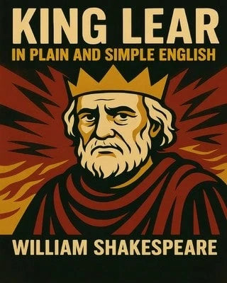 Pre-Owned King Lear In Plain And Simple English: A Modern Translation And The Original Version (Paperback) By Bookcaps (Translator), William Shakespea